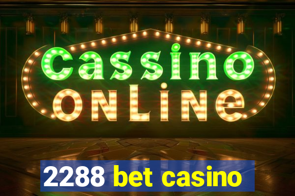 2288 bet casino